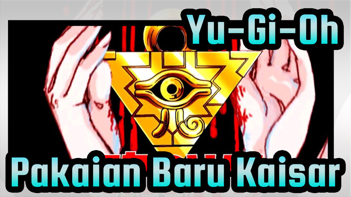 [Yu-Gi-Oh!] Pakaian Baru Kaisar