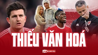 Sự THIẾU VĂN HOÁ của Man United cần phải được chấn chỉnh như thế nào?