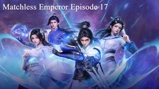 Matchless Emperor Episode 17