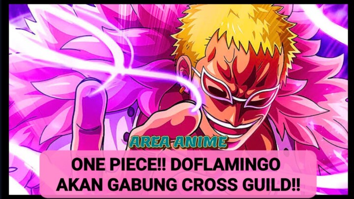 ONE PIECE !! DOFLAMINGO GABUNG CROSS GUILD !!