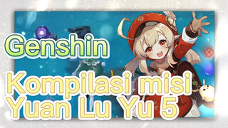 Kompilasi misi Yuan Lu Yu 5