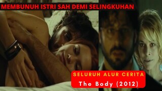 APAKAH ISTRI SAH BENAR-BENAR MATI? Seluruh Alur Cerita Film The Body (2012)