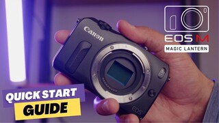 Canon EOS M + Magic Lantern | Quick Start Guide