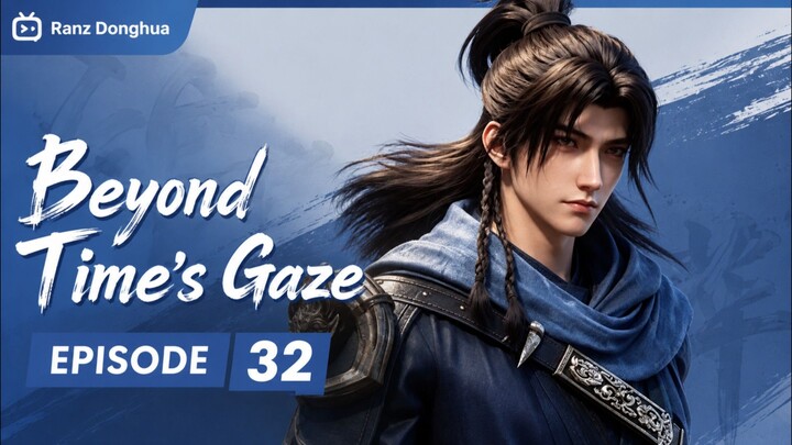 EPISODE 32 - Beyond Time's Gaze Sub indo