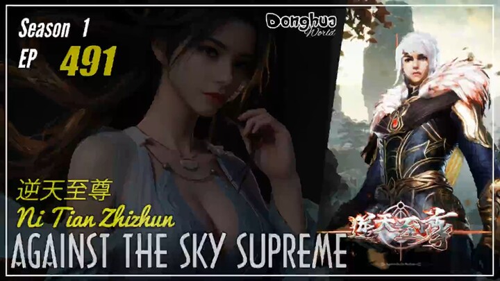 Against The Sky Supreme  Season 1 EP 491 逆天至尊 Ni Tian Zhizhun | Donghua - 1080P - CC English