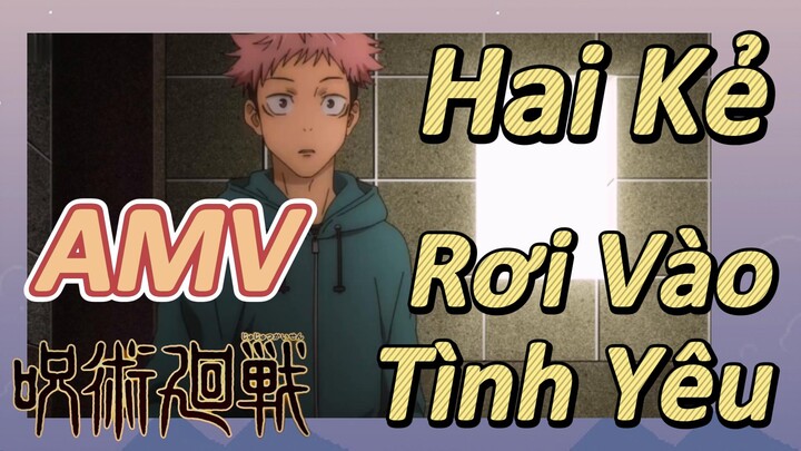 [Chú Thuật Hồi Chiến] AMV | Hai Kẻ Rơi Vào Tình Yêu