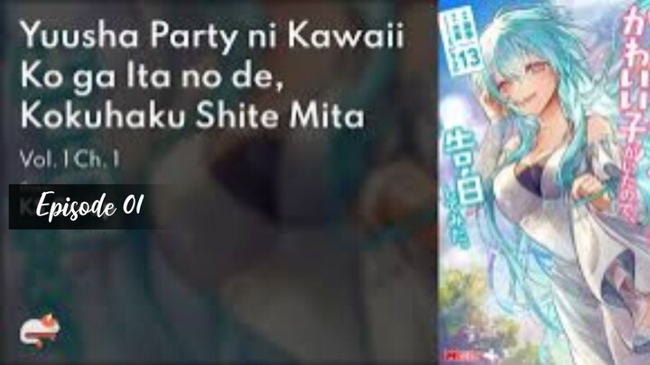 Yuusha Party ni Kawaii Ko ga Ita node, Kokuhaku shitemita Eps 01 Subtitle Indonesia