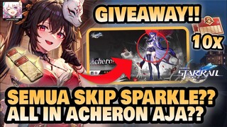 SKIP SPARKLE DEMI ACHERON??! Kalian Tidak Butuh Sparkle?? 🤔 +GIVEAWAY | Honkai: Star Rail
