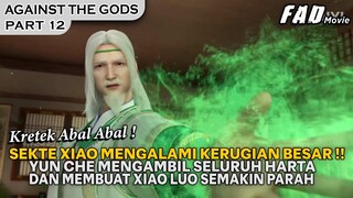 SELURUH RENCANA YUN CHE BERHASIL DENGAN MULUS,  KELUARGA XIAO RUGI ! - ALUR AGAINST THE GODS PART 12