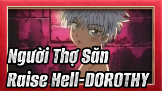 Người Thợ Săn|【Hoành tráng AMV】Raise Hell-DOROTHY（Tổng hợp）