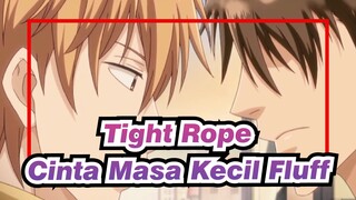 Tight Rope|Aku yakin ini adalah yang terbaik selamanya！Cinta Masa Kecil Fluff