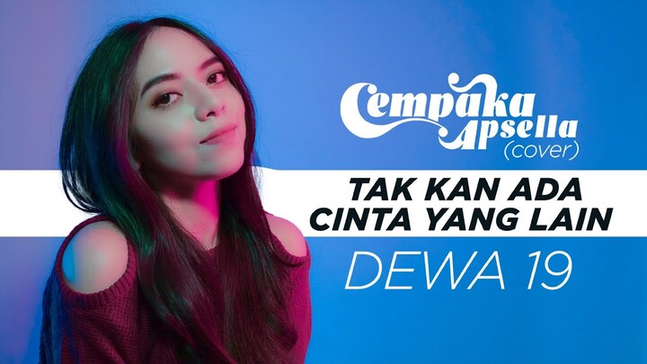 TAKKAN ADA CINTA YANG LAIN  - Dewa 19 ( Cover ) by Cempaka Apsella