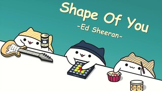 Specially designed to cure unhappiness 🎧 Healing Meow Version Ed Sheeran - Shape of You