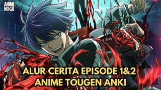 Alur Cerita Episode 1&2 Anime Tougen Anki Bahasa Indonesia