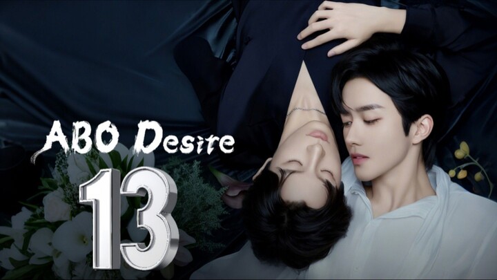ABO Desire the Series - Episode 13 [Eng Sub]