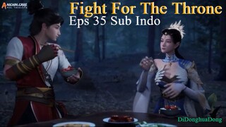 Fight For The Throne Eps 35 Sub Indo
