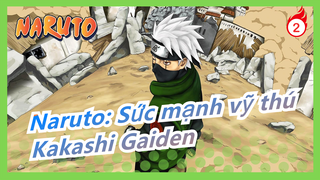 [Naruto: Vỹ thú lực] Kakashi Gaiden/Sống trên chiến trường/Cuộc chiến của thần và cầu._B