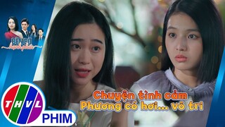 Chuyện gì Phương cũng giỏi hơn Uyên, riêng chuyện tình cảm thì lại... vô tri | BÊN BỜ HẠNH PHÚC