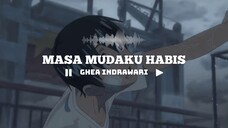 [AMV] MASA MUDAKU HABIS - GHEA INDRAWARI