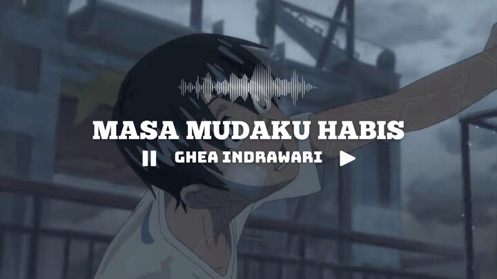 [AMV] MASA MUDAKU HABIS - GHEA INDRAWARI
