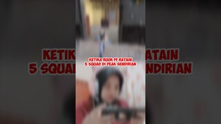KETIKA RUOK FF RATAIN 5 SQUAD DI PEAK SENDIRIAN