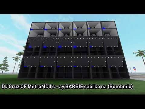 DJ Cruz OF MetroMDJ's - ay BARBIE sabi ko na (Bombmix)