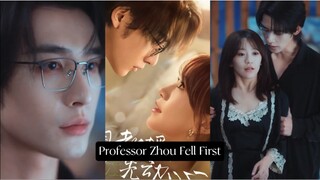 Professor Zhou Fell First. she decides to make the first move on Zhou Qi’an.She wants him. And she
