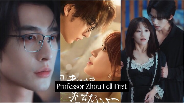 Professor Zhou Fell First. she decides to make the first move on Zhou Qi’an.She wants him. And she