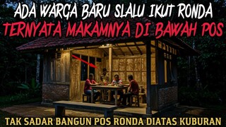 TAK SADAR BANGUN POS RONDA DIATAS KUBURAN, ARWAHNYA IKUT RONDA - cerita mistis