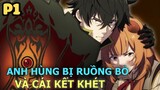 Anh Hùng Bị Ruồng Bỏ Và Cái Kết "Khét Lẹt" (P1) - Tóm Tắt Anime Hay