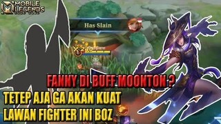 FANNY DI BUFF MOONTON MEMANG FIGHTER INI COUNTER ALAMINYA FANNY AUTO LANGSUNG BALIK BASE