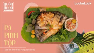 [Ngòn ngon Việt Nam] PA PỈNH TỘP - DẤU ẤN ẨM THỰC VÙNG SƠN CƯỚC