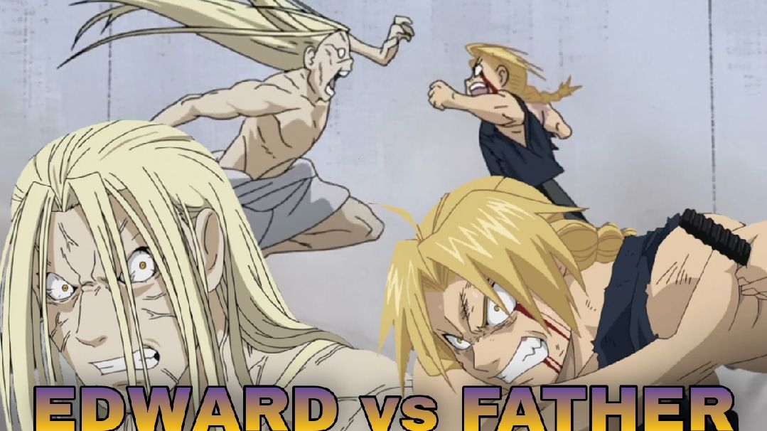 EDWARD vs FATHER: FULLMETAL ALCHEMIST BROTHERHOOD - Bilibili