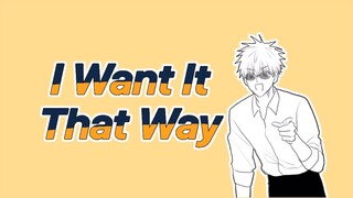 I Want It That Way- Jujutsu Kaisen Animatic [呪術廻戦]