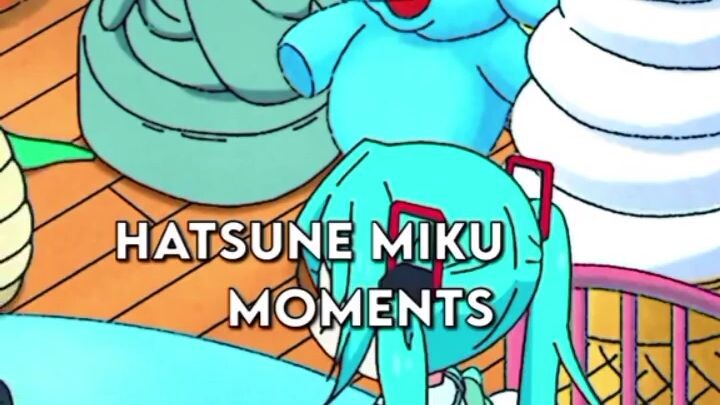 Hatsune Miku Moments