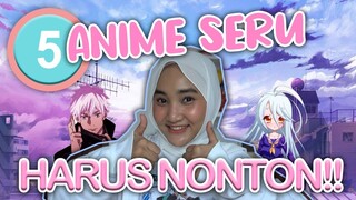 5 ANIME SERUUU, WAJIB NONTON!