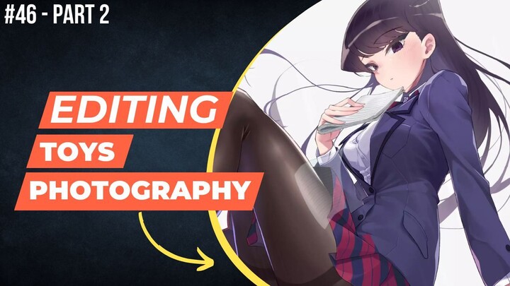 Shouko Komi [Komi Can't Communicate] | Editing Toys Photography #46 (Part 2)