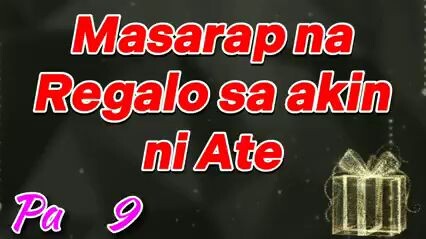 Masarap na Regalo sa Akin Part 9