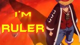 One piece [ AMV ] -- I'm a Ruler