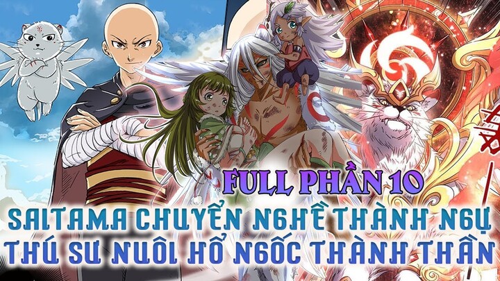 Saitama Chuyển Nghề Thành Ngự Linh Sư Nuôi Hổ Ngốc Thành Thần | Full Phần 10| Review Truyện Tranh