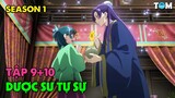 Dược Sư Tự Sự | SS1: Tập 9+10 | Anime: Kusuriya no Hitorigoto