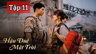 Hậu Duệ Mặt Trời ( Thuyết Minh ) Tập 11 - PhimHanTivi