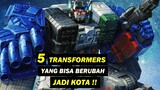 Mode Titans !! 5 Transformers ini Bisa Berubah Jadi Kota lho !!