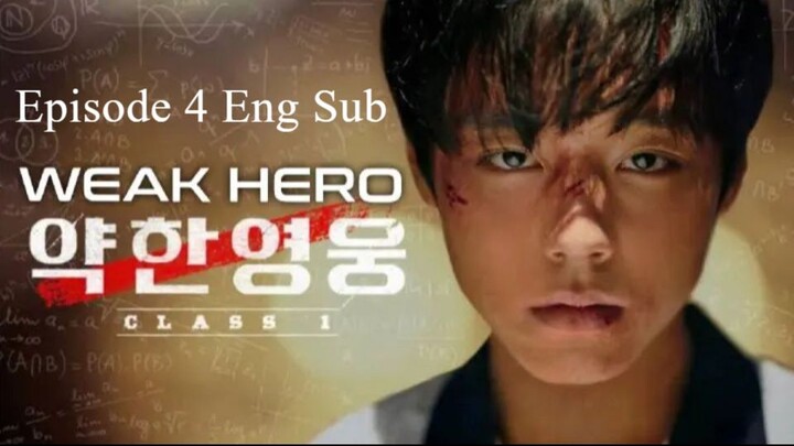 Weak Hero Episode 4 Eng Sub