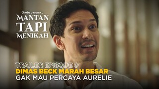 Mantan Tapi Menikah | Trailer Episode 9 | Aurélie Moeremans, Omar Daniel, Ge Pamungkas