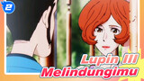 [Lupin III]"Aku Akan Melindungimu Dengan Nyawaku Sebelum Kau Berkata 'Aku Mencintaimu'"_2
