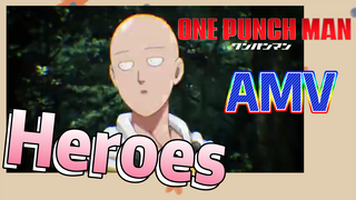 [One Punch Man] AMV |  Heroes