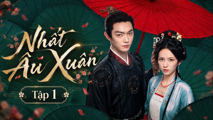 Nhất Âu Xuân Tập 1 - Thuyết Minh