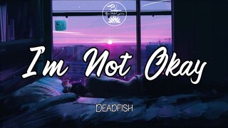 I'm not okay - deadfish