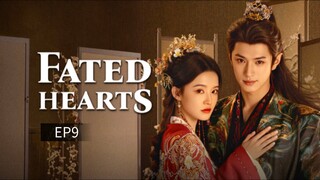 Fated Hearts ep9 (Engsub)